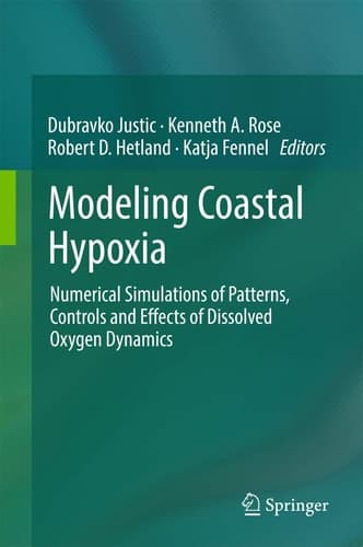 Modeling Coastal Hypoxia Numerical Simulations of Patterns, Controls and Effects of Dissolved Oxygen Dynamics