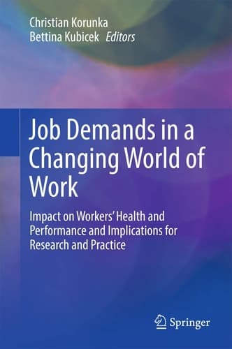 Job Demands in a Changing World of Work Impact on Workers' Health and Performance and Implications for Research and Practice