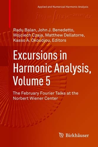 Excursions in Harmonic Analysis, Volume 5 The February Fourier Talks at the Norbert Wiener Center