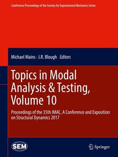 Topics in Modal Analysis & Testing, Volume 10 Proceedings of the 35th IMAC, A Conference and Exposition on Structural Dynamics 2017