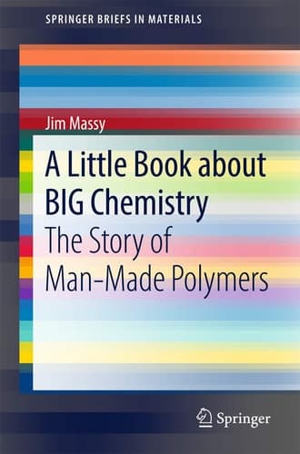 A Little Book about BIG Chemistry The Story of Man-Made Polymers