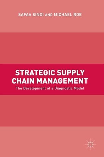 Strategic Supply Chain Management The Development of a Diagnostic Model
