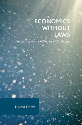 Economics Without Laws Towards a New Philosophy of Economics