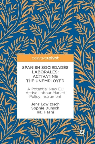 Spanish Sociedades Laborales—Activating the Unemployed A Potential New EU Active Labour Market Policy Instrument