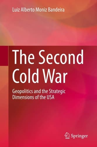 The Second Cold War Geopolitics and the Strategic Dimensions of the USA