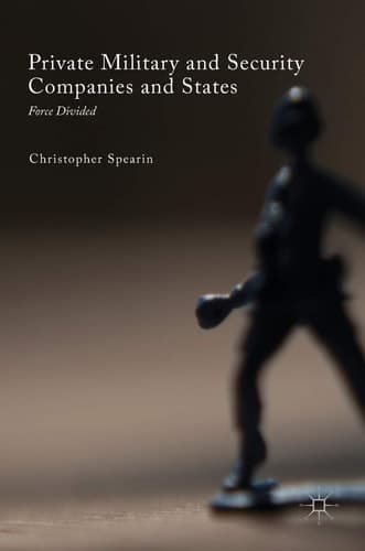 Private Military and Security Companies and States Force Divided