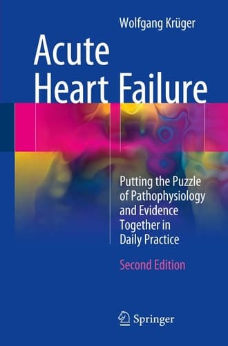 Acute Heart Failure Putting the Puzzle of Pathophysiology and Evidence Together in Daily Practice