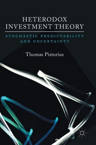 Heterodox Investment Theory Stochastic Predictability and Uncertainty