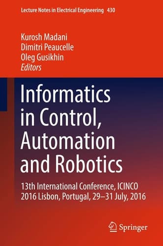 Informatics in Control, Automation and Robotics 13th International Conference, ICINCO 2016 Lisbon, Portugal, 29-31 July, 2016