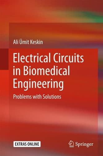 Electrical Circuits in Biomedical Engineering Problems with Solutions