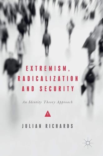 Extremism, Radicalization and Security An Identity Theory Approach