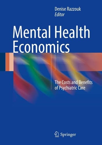 Mental Health Economics The Costs and Benefits of Psychiatric Care