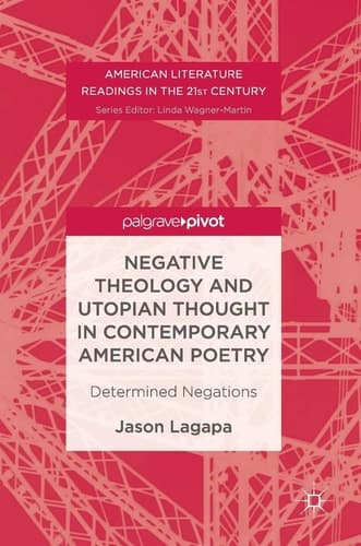 Negative Theology and Utopian Thought in Contemporary American Poetry Determined Negations