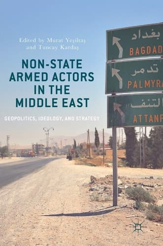 Non-State Armed Actors in the Middle East Geopolitics, Ideology, and Strategy