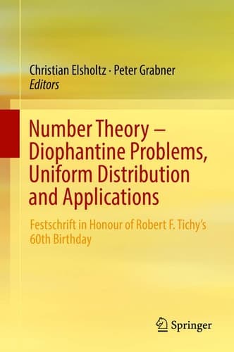 Number Theory – Diophantine Problems, Uniform Distribution and Applications Festschrift in Honour of Robert F. Tichy’s 60th Birthday