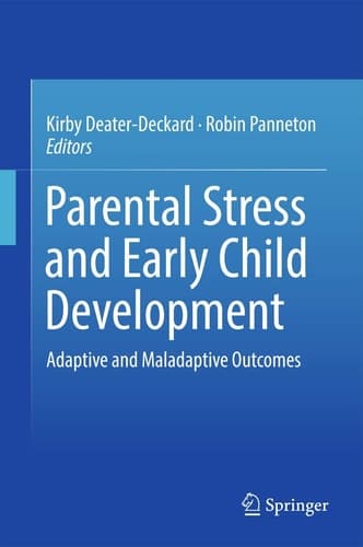 Parental Stress and Early Child Development Adaptive and Maladaptive Outcomes