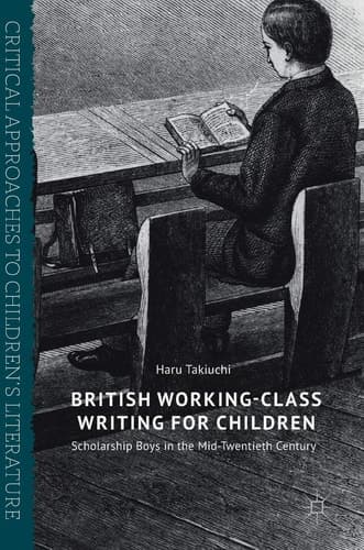 British Working-Class Writing for Children Scholarship Boys in the Mid-Twentieth Century