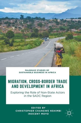 Migration, Cross-Border Trade and Development in Africa Exploring the Role of Non-state Actors in the SADC Region