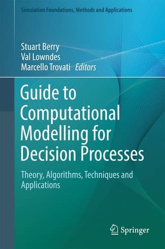 Guide to Computational Modelling for Decision Processes Theory, Algorithms, Techniques and Applications