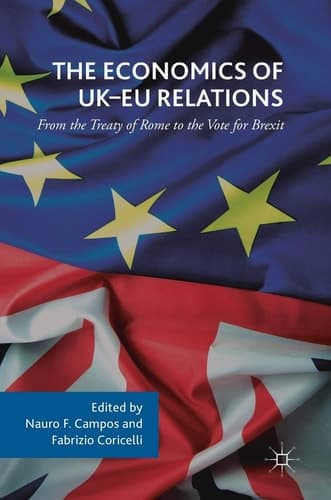 The Economics of UK-EU Relations From the Treaty of Rome to the Vote for Brexit