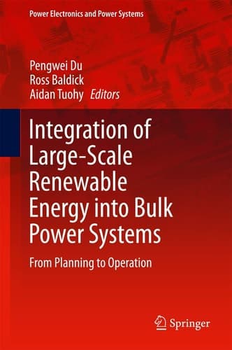 Integration of Large-Scale Renewable Energy into Bulk Power Systems From Planning to Operation