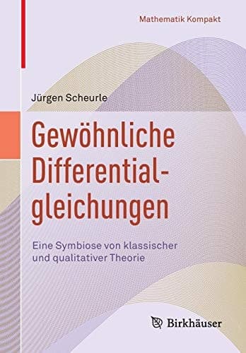 Gewöhnliche Differentialgleichungen Eine Symbiose von klassischer und qualitativer Theorie
