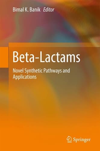Beta-Lactams Novel Synthetic Pathways and Applications