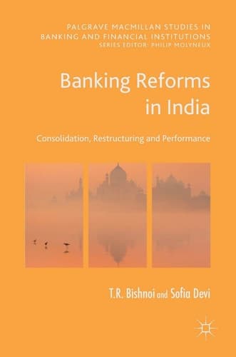 Banking Reforms in India Consolidation, Restructuring and Performance