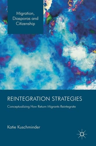 Reintegration Strategies Conceptualizing How Return Migrants Reintegrate