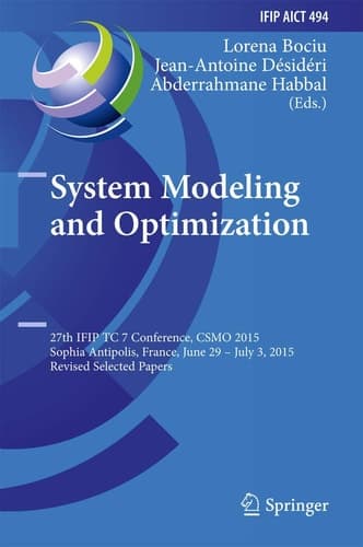 System Modeling and Optimization 27th IFIP TC 7 Conference, CSMO 2015, Sophia Antipolis, France, June 29 - July 3, 2015, Revised Selected Papers