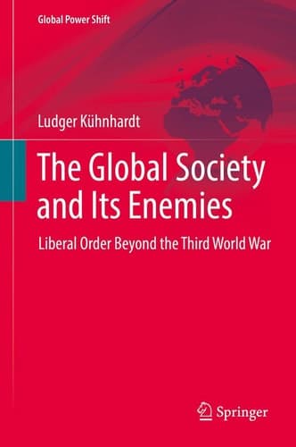 The Global Society and Its Enemies Liberal Order Beyond the Third World War
