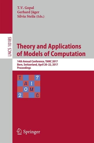 Theory and Applications of Models of Computation 14th Annual Conference, TAMC 2017, Bern, Switzerland, April 20-22, 2017, Proceedings
