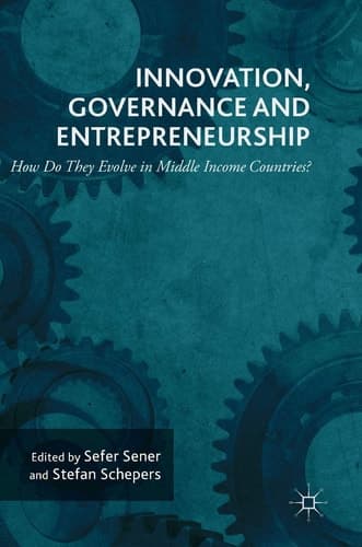 Innovation, Governance and Entrepreneurship: How Do They Evolve in Middle Income Countries? New Concepts, Trends and Challenges