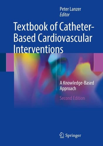 Textbook of Catheter-Based Cardiovascular Interventions A Knowledge-Based Approach