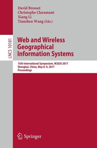Web and Wireless Geographical Information Systems 15th International Symposium, W2GIS 2017, Shanghai, China, May 8-9, 2017, Proceedings