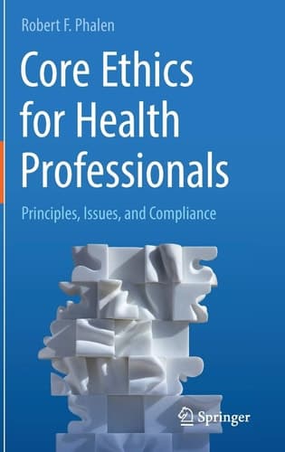 Core Ethics for Health Professionals Principles, Issues, and Compliance
