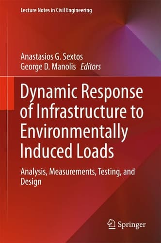 Dynamic Response of Infrastructure to Environmentally Induced Loads Analysis, Measurements, Testing, and Design