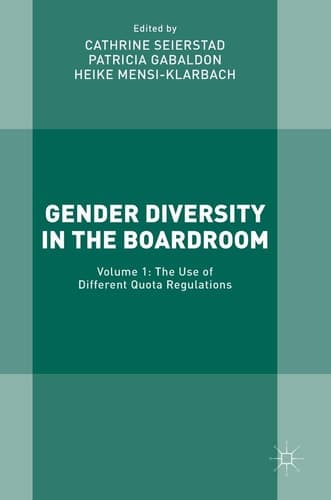 Gender Diversity in the Boardroom Volume 1: The Use of Different Quota Regulations