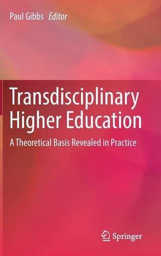 Transdisciplinary Higher Education A Theoretical Basis Revealed in Practice
