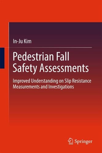 Pedestrian Fall Safety Assessments Improved Understanding on Slip Resistance Measurements and Investigations