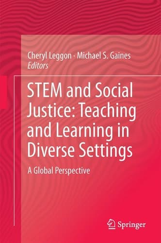 STEM and Social Justice: Teaching and Learning in Diverse Settings A Global Perspective