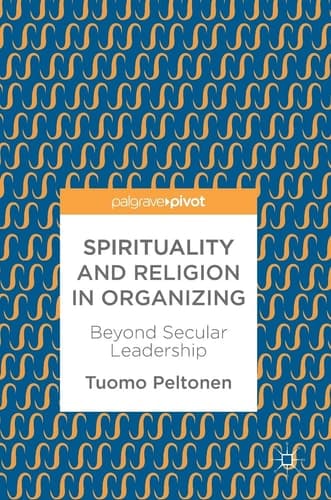 Spirituality and Religion in Organizing Beyond Secular Leadership