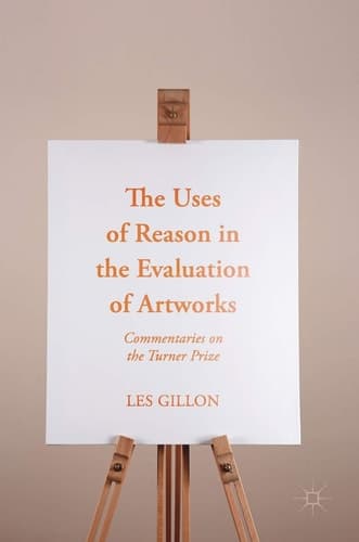 The Uses of Reason in the Evaluation of Artworks Commentaries on the Turner Prize