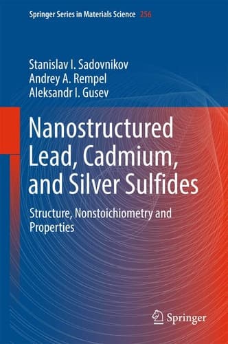 Nanostructured Lead, Cadmium, and Silver Sulfides Structure, Nonstoichiometry and Properties