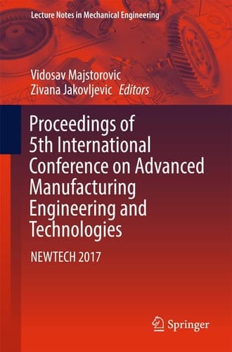 Proceedings of 5th International Conference on Advanced Manufacturing Engineering and Technologies NEWTECH 2017