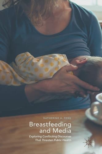 Breastfeeding and Media Exploring Conflicting Discourses That Threaten Public Health