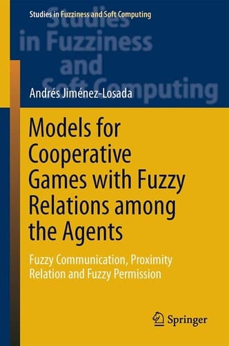 Models for Cooperative Games with Fuzzy Relations among the Agents Fuzzy Communication, Proximity Relation and Fuzzy Permission