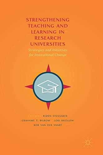 Strengthening Teaching and Learning in Research Universities Strategies and Initiatives for Institutional Change