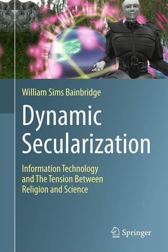 Dynamic Secularization Information Technology and the Tension Between Religion and Science