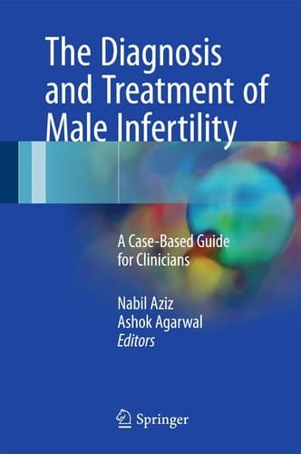 The Diagnosis and Treatment of Male Infertility A Case-Based Guide for Clinicians